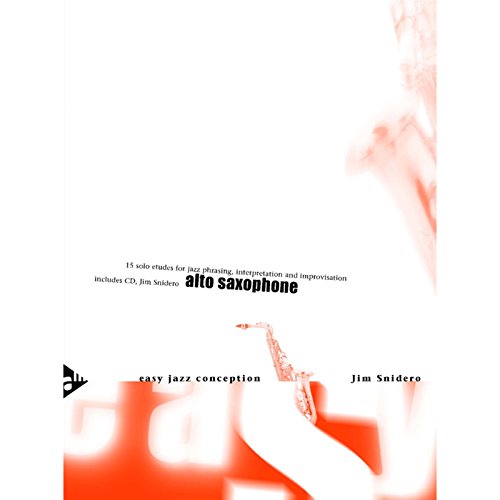 Easy Jazz Conception Alto Saxophone: 15 solo etudes for jazz phrasing, interpretation and improvisation. Alt-Saxophon. Lehrbuch.