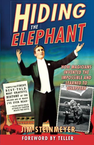 Hiding the Elephant: How Magicians Invented the Impossible and Learned to Disappear