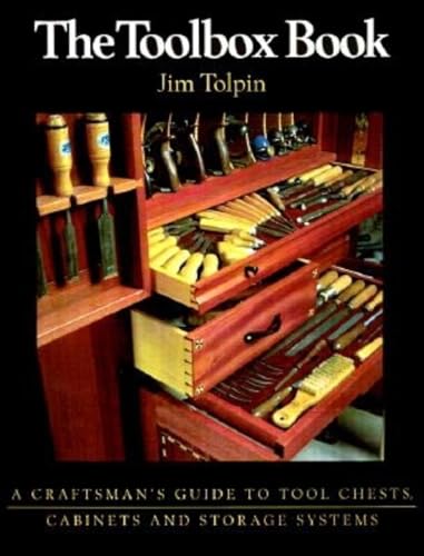 Toolbox Book: A Craftsman's Guide to Tool Chests, Cabinets and S: A Craftsman's Guide to Tool Chests, Cabinets and Storage Systems