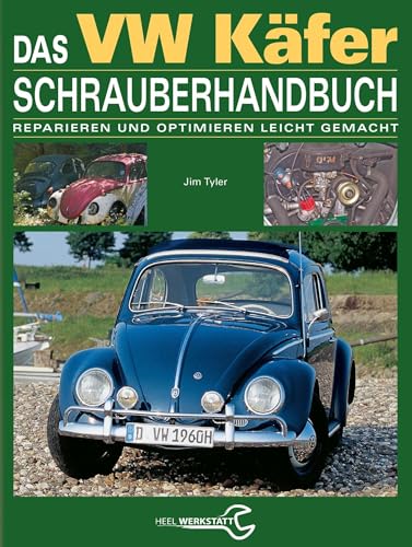 Das VW Käfer Schrauberhandbuch: Reparieren und optimieren leicht gemacht