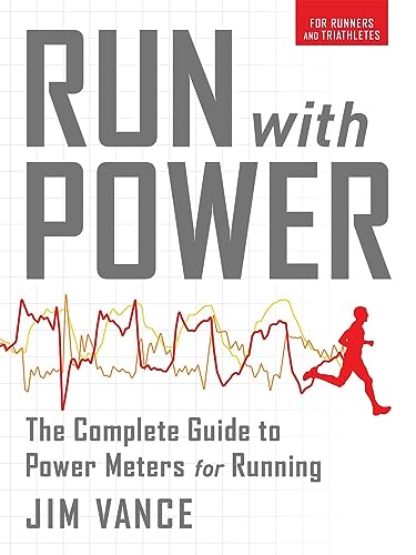 Run with Power: The Complete Guide to Power Meters for Running von VeloPress