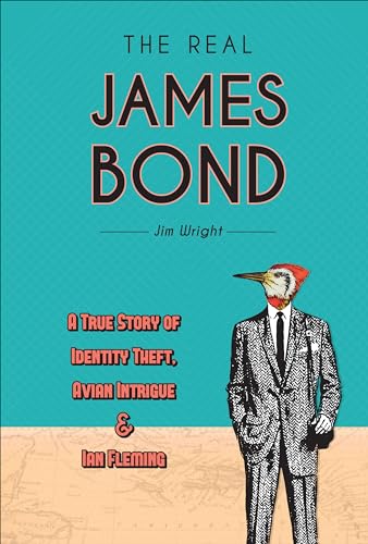 The Real James Bond: A True Story of Identity Theft, Avian Intrigue & Ian Fleming von Schiffer Publishing