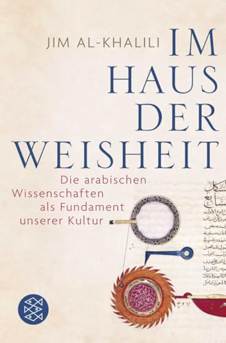 Im Haus der Weisheit: Die arabischen Wissenschaften als Fundament unserer Kultur