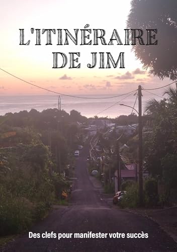 L'itinéraire de Jim: Des clefs pour manifester votre succès von PUBLISHROOM