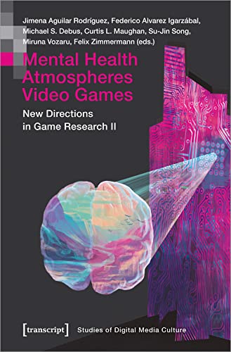 Mental Health | Atmospheres | Video Games: New Directions in Game Research II (Bild und Bit. Studien zur digitalen Medienkultur) von transcript