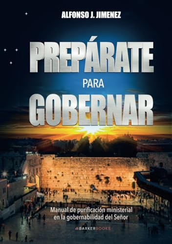 Prepárate para gobernar: Manual de purificación ministerial en la gobernabilidad del Señor von Barker Publishing LLC