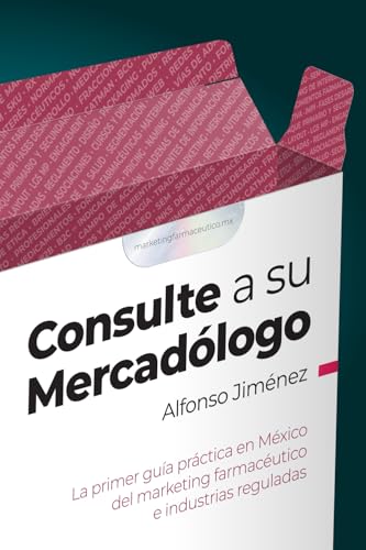 Consulte a su Mercadólogo: La primer guía práctica en México del marketing farmacéutico e industrias reguladas Consulte a su Mercadólogo: La primer guía práctica en México del marketing farmacéutico e industrias reguladas von Editorial Shanti Nilaya