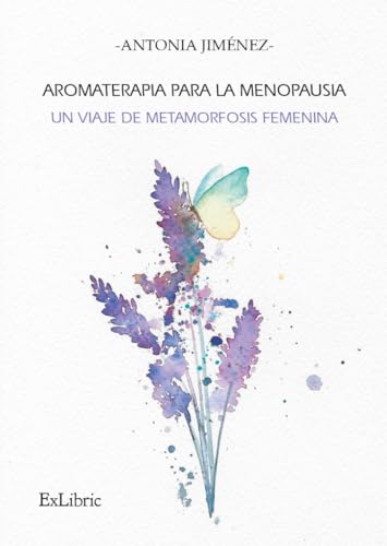Aromaterapia para la menopausia: un viaje de metamorfosis femenina Aromaterapia para la menopausia: un viaje de metamorfosis femenina von ExLibric