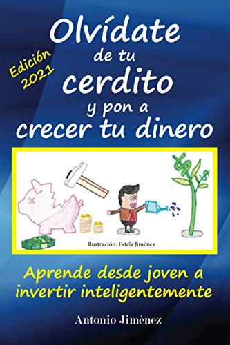 Olvídate de tu cerdito y pon a crecer tu dinero: Aprende desde joven a invertir inteligentemente Olvídate de tu cerdito y pon a crecer tu dinero: Aprende desde joven a invertir inteligentemente von CreateSpace Independent Publishing Platform