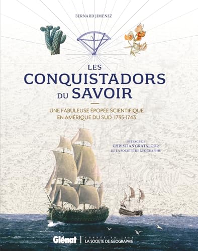 Les Conquistadors du savoir: Une fabuleuse épopée scientifique en Amérique du Sud · 1735-1743 von GLENAT