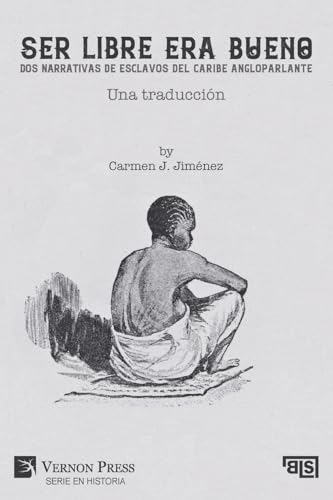Ser libre era bueno: Una traducción (Serie en Historia) von Vernon Press