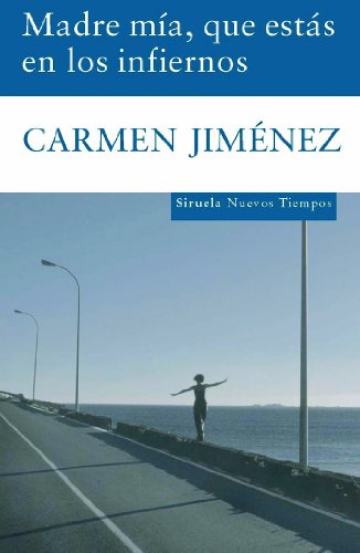 Madre mía, que estás en los infiernos (Nuevos Tiempos, Band 115) von SIRUELA