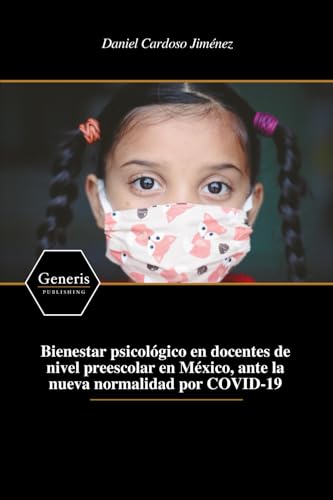 Bienestar psicológico en docentes de nivel preescolar en México, ante la nueva normalidad por Sars COVID-19 von BAYSHOP (Generis Publishing)