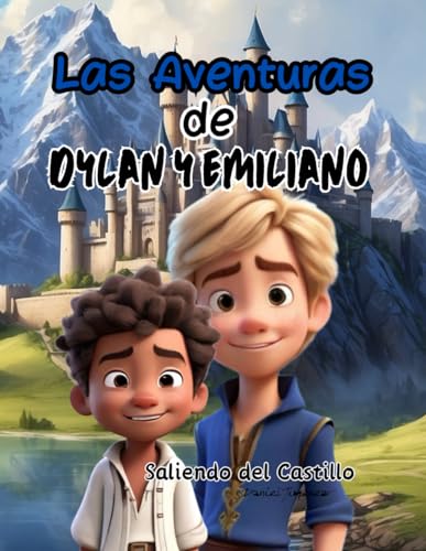 Las Aventuras de Dylan y Emiliano: Saliendo del Castillo von Independently published