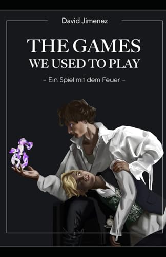The Games We Used To Play: Ein Spiel mit dem Feuer von Independently published