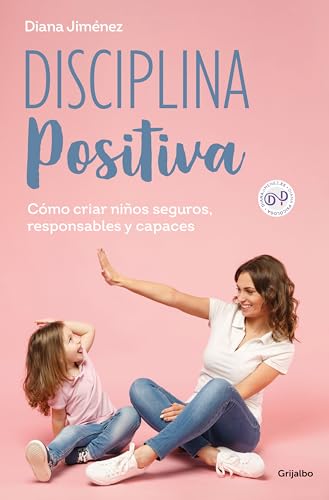 Disciplina positiva: Cómo criar niños seguros, responsables y capaces (Crecer en familia) von GRIJALBO