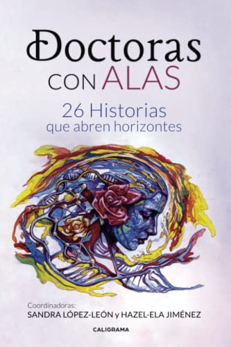 Doctoras con Alas: 26 Historias que abren horizontes (Caligrama) von Caligrama