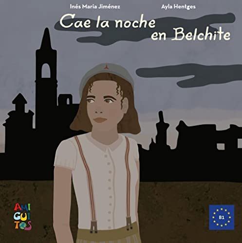 Cae la noche en Belchite: Eine spanische Lektüre für Jugendliche mit Sprachniveau B1