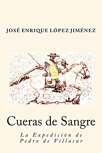 Cueras de Sangre: La Expedición de Pedro de Villasur von Jose Enrique Lopez Jimenez