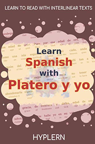 Learn Spanish with Platero y yo: Interlinear Spanish to English (Learn Spanish with Interlinear Stories for Beginners and Advanced Readers, Band 6)