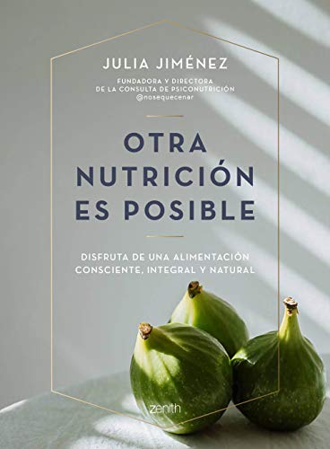 Otra nutrición es posible: Disfruta de una alimentación consciente, integral y natural (Salud y Bienestar) von Zenith