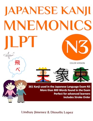 JAPANESE KANJI MNEMONICS JLPT N3 - Color Version: 361 Kanji used in the Japanese Language Exam N3 (JAPANESE KANJI MNEMONICS JLPT - Color Version, Band 3) von Independently Published
