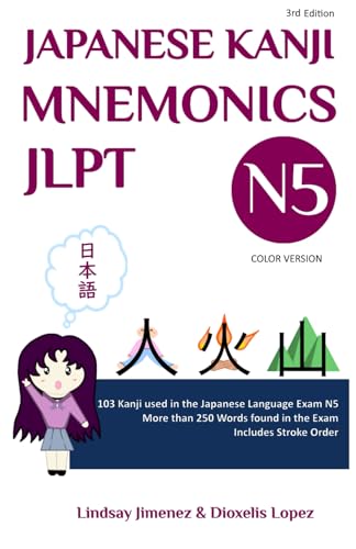 JAPANESE KANJI MNEMONICS JLPT N5 - Color Version: 103 Kanji used in the Japanese Language Exam N5 (JAPANESE KANJI MNEMONICS JLPT - Color Version, Band 1) von Independently published