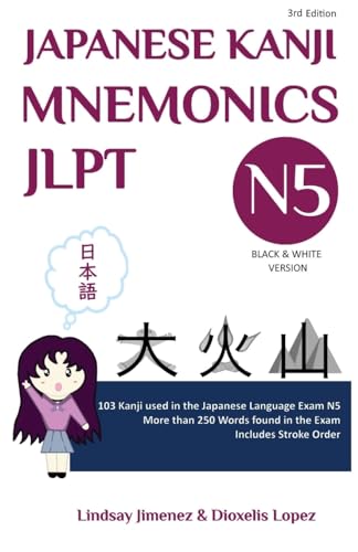 JAPANESE KANJI MNEMONICS JLPT N5: 103 Kanji used in the Japanese Language Exam N5 (Japanese Kanji Mnemonics Series, Band 1)
