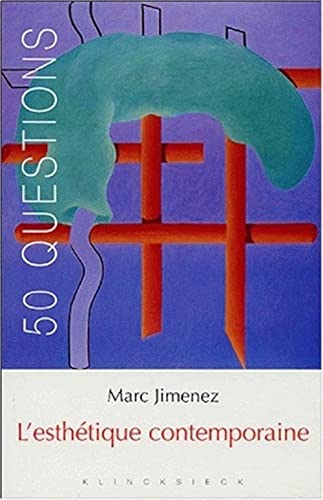 L'esthétique contemporaine : Tendances et enjeux (50 Questions, Band 6) von Klincksieck