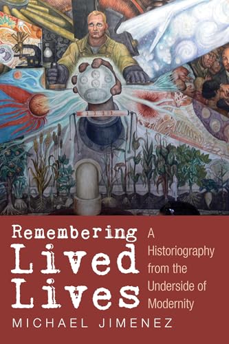 Remembering Lived Lives: A Historiography from the Underside of Modernity von Cascade Books