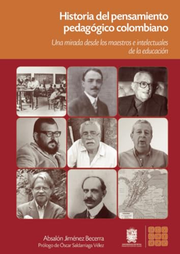Historia del pensamiento pedagógico colombiano: Una mirada desde los maestros e intelectuales de la educación von Universidad Distrital Francisco José de Caldas
