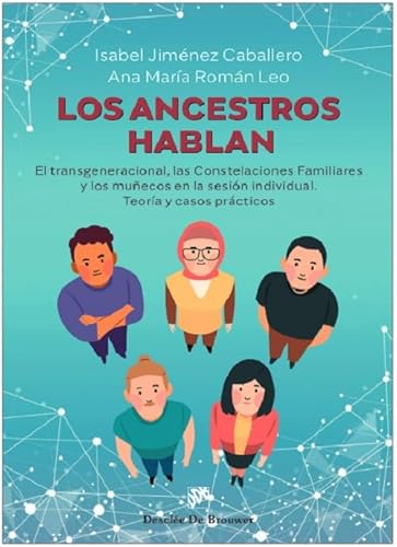 Los ancestros hablan. El transgeneracional, las Constelaciones Familiares y los muñecos en la sesión individual. Teoría y casos prácticos (AMAE, Band 0)