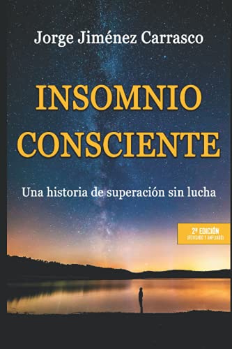 INSOMNIO CONSCIENTE: Una historia de superación sin lucha (Insomnio Consciente (2ª edición), Band 1) von Independently published