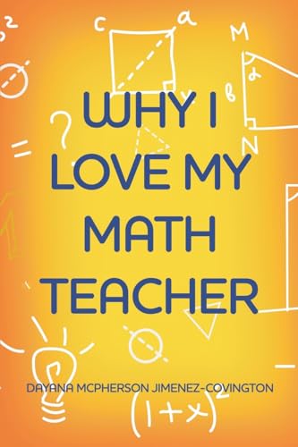 Why I Love My Math Teacher von Dorrance Publishing Company