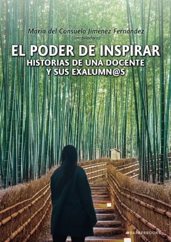 El poder de inspirar: Historias de una docente y sus exalumn@s von Barker Publishing LLC