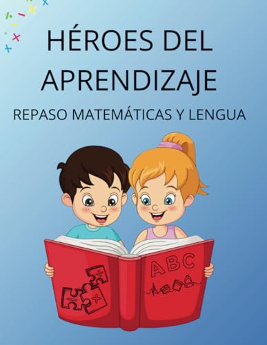 HÉROES DEL APRENDIZAJE: REPASO MATEMÁTICAS Y LENGUA von Independently published