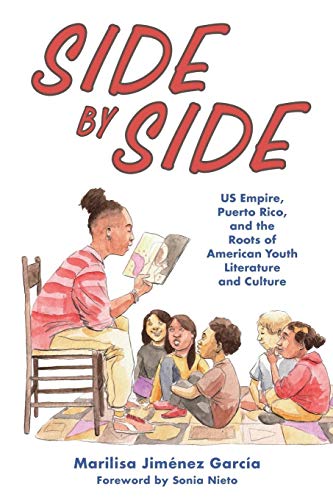 Side by Side: US Empire, Puerto Rico, and the Roots of American Youth Literature and Culture (Children's Literature Association Series) von University Press of Mississippi