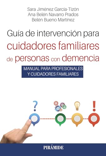 Guía de intervención para cuidadores familiares de personas con demencia: Manual para profesionales y cuidadores familiares (Manuales prácticos) von Ediciones Pirámide
