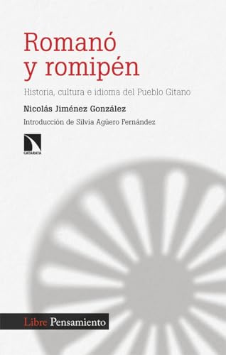 Romanó y romipén: Historia, cultura e idioma del Pueblo Gitano (Investigación y Debate, Band 478) von Los Libros de la Catarata