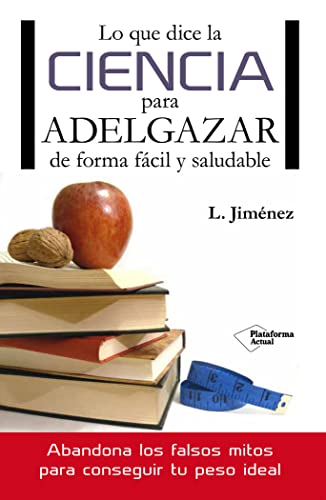 Lo que dice la ciencia para adelgazar de forma fácil y saludable (Plataforma Actual) von Plataforma Editorial