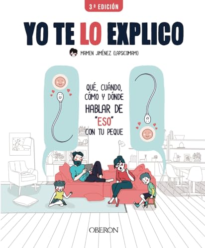 Yo te lo explico: Qué, cuándo, cómo y dónde hablar de "eso" con tus peques (Libros singulares) von Anaya Multimedia