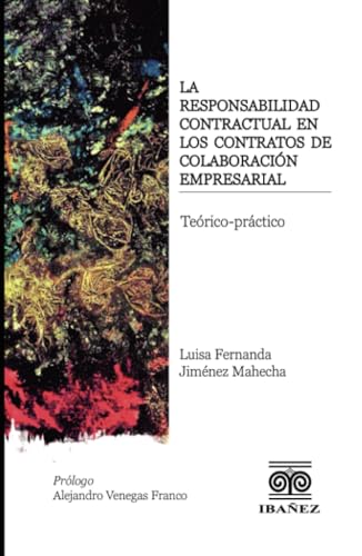 La responsabilidad contractual en los contratos de colaboración empresarial La responsabilidad contractual en los contratos de colaboración empresarial von Grupo Editorial Ibañez