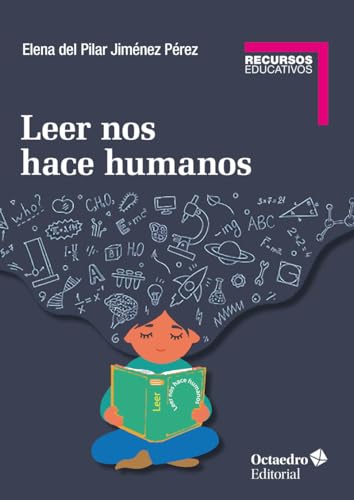 Leer nos hace humanos (Recursos Educatrivos) von Editorial Octaedro, S.L.