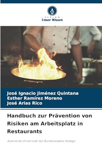 Handbuch zur Prävention von Risiken am Arbeitsplatz in Restaurants: Autonome Universität des Bundesstaates Hidalgo von Verlag Unser Wissen