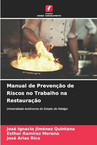 Manual de Prevenção de Riscos no Trabalho na Restauração: Universidade Autónoma do Estado de Hidalgo von Edições Nosso Conhecimento