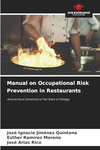 Manual on Occupational Risk Prevention in Restaurants: Autonomous University of the State of Hidalgo von Our Knowledge Publishing