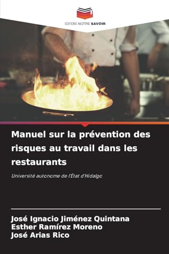 Manuel sur la prévention des risques au travail dans les restaurants: Université autonome de l'État d'Hidalgo von Editions Notre Savoir