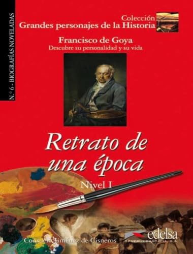 GPH 6 - retrato de una época (Goya): Retrato de una epoca (Lecturas - Jóvenes y adultos - Grandes personajes de la historia - Nivel A) von Edelsa-Grupo Didascalia,SA