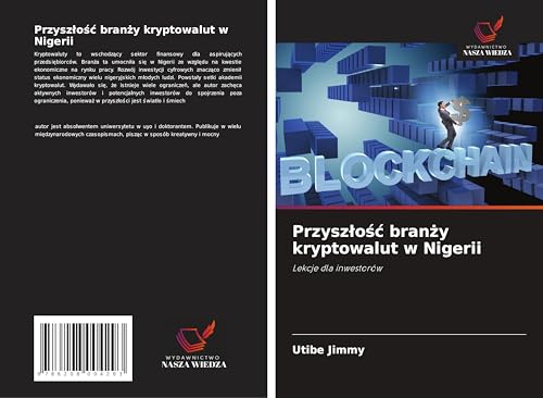 Przysz¿o¿¿ bran¿y kryptowalut w Nigerii: Lekcje dla inwestorów von Wydawnictwo Nasza Wiedza
