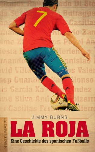 La Roja: Eine Geschichte des spanischen Fußballs